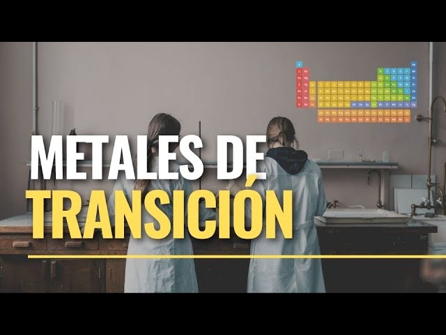 caracteristicas de los metales de transición