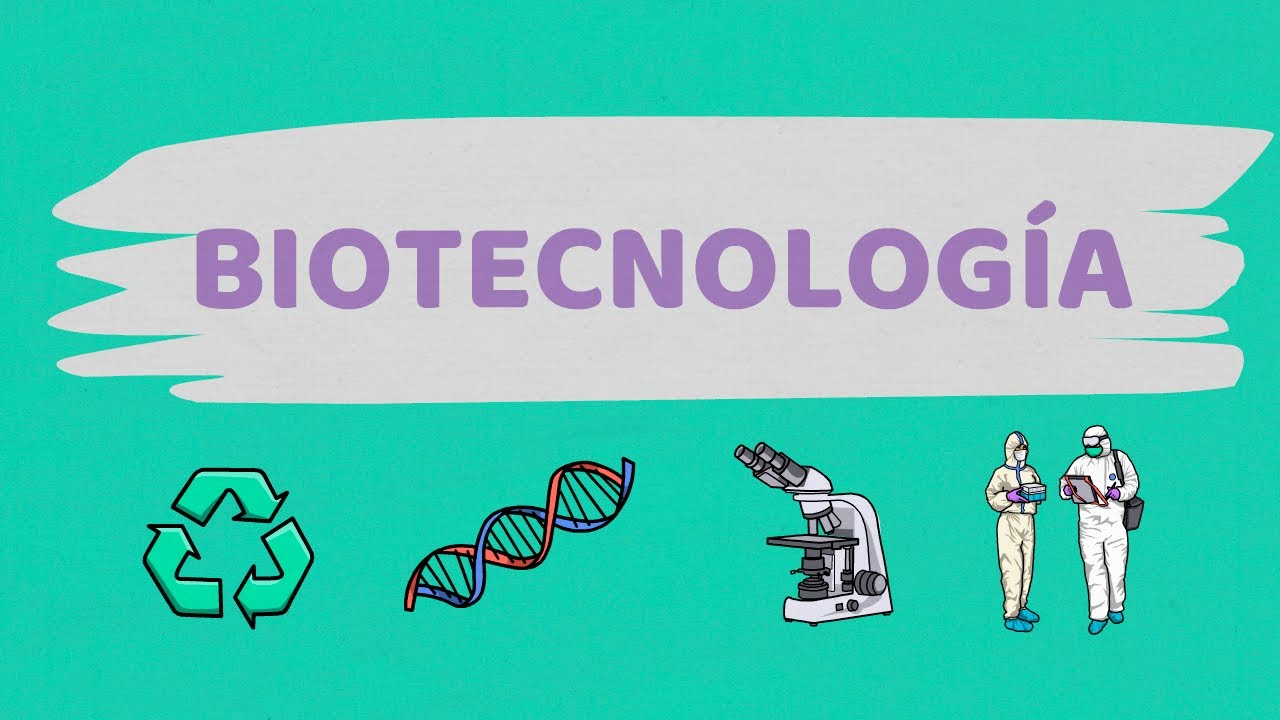 que es la biotecnología y para que sirve