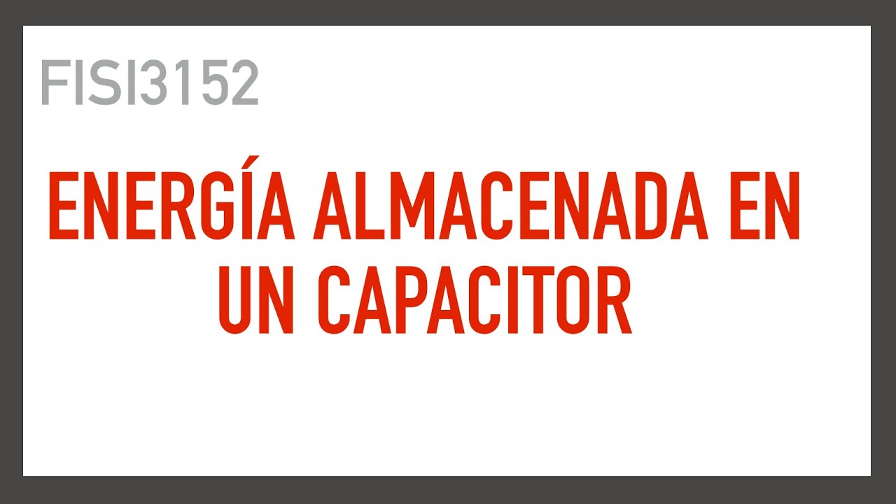 como calcular la energia almacenada en un capacitor