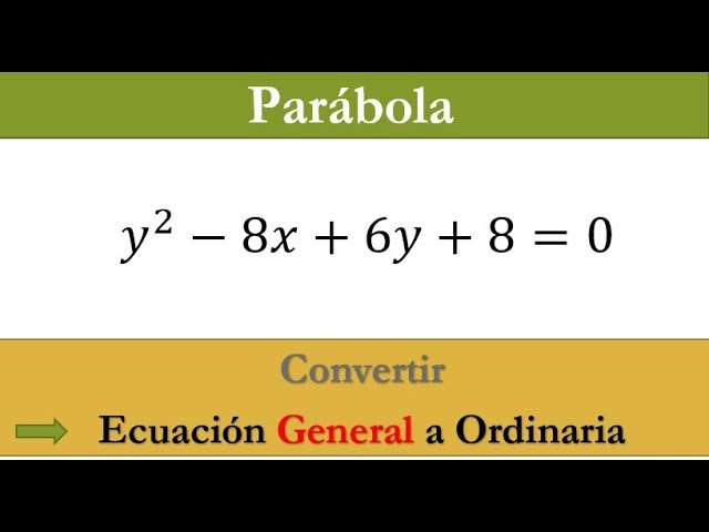 hallar la ecuacion ordinaria de la parabola