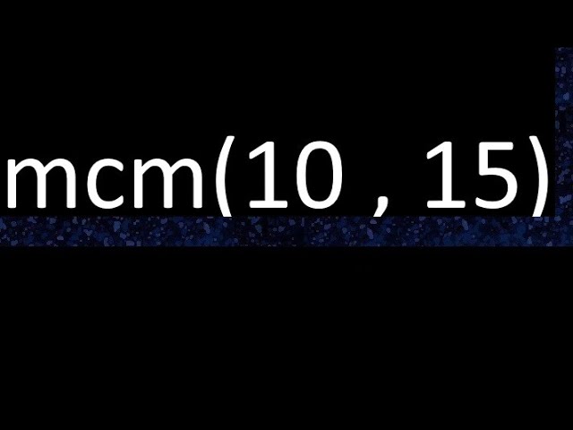 minimo comun multiplo de 10 y 15