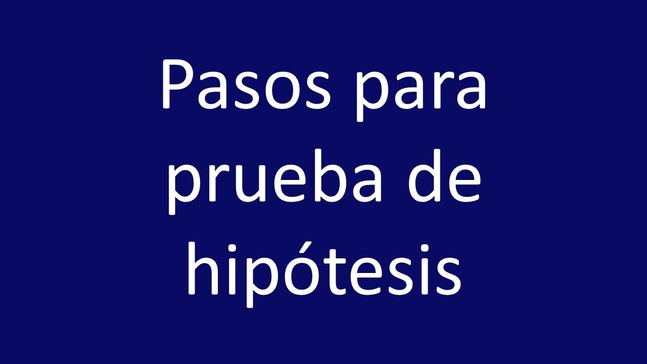 pasos para realizar una prueba de hipotesis