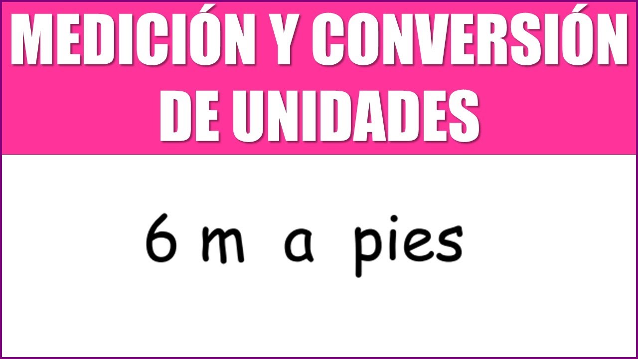 cuantos pies hay en 6 metros