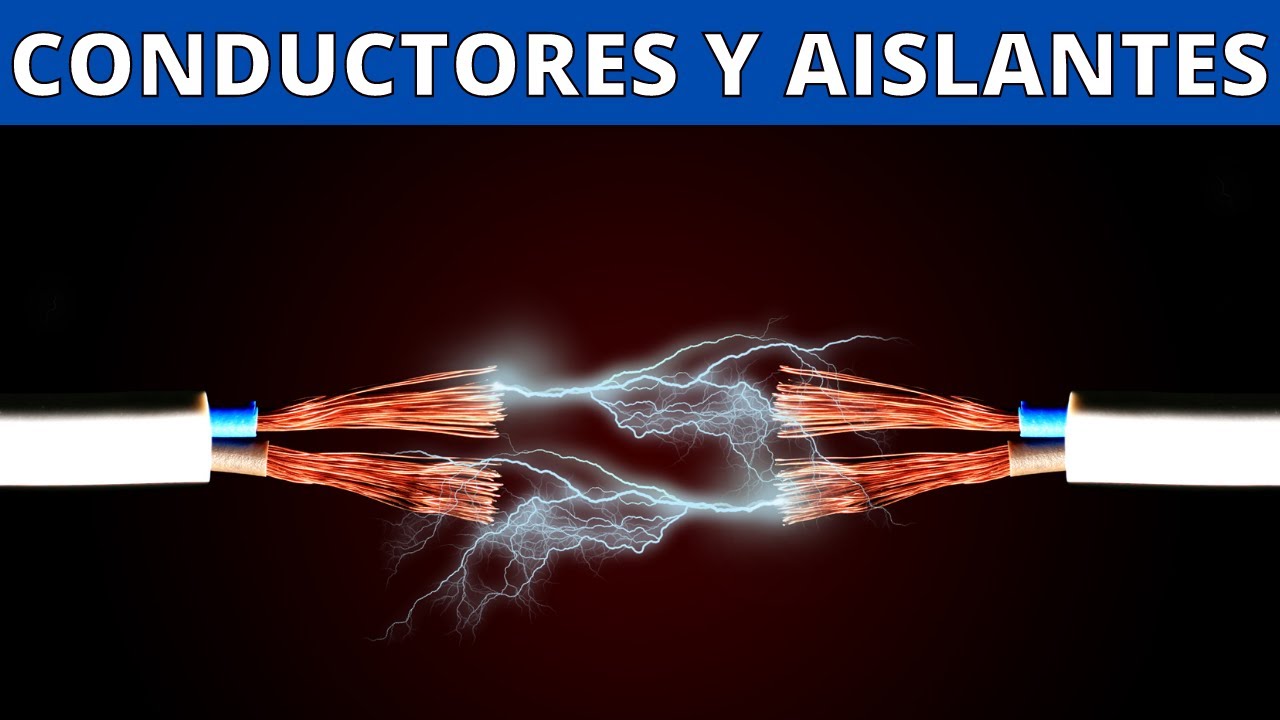 que son los conductores y aislantes