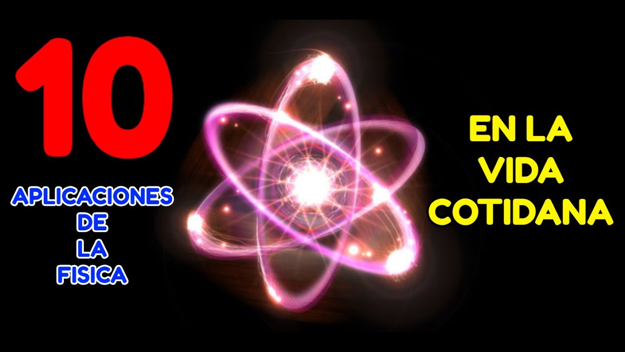 10 aplicaciones de la física en la vida cotidiana