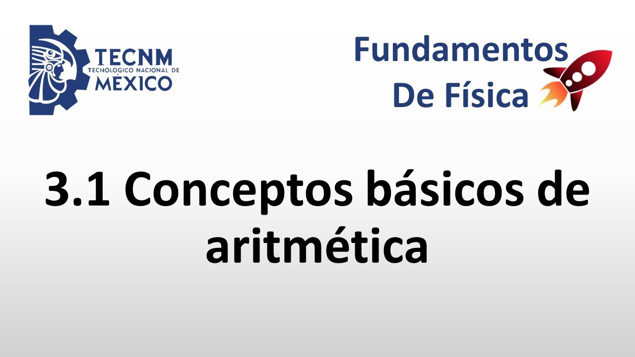 3.1 conceptos basicos de aritmetica fisica