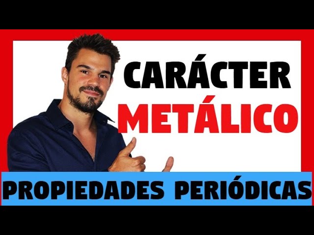 carácter metálico valencia número y masa atómica