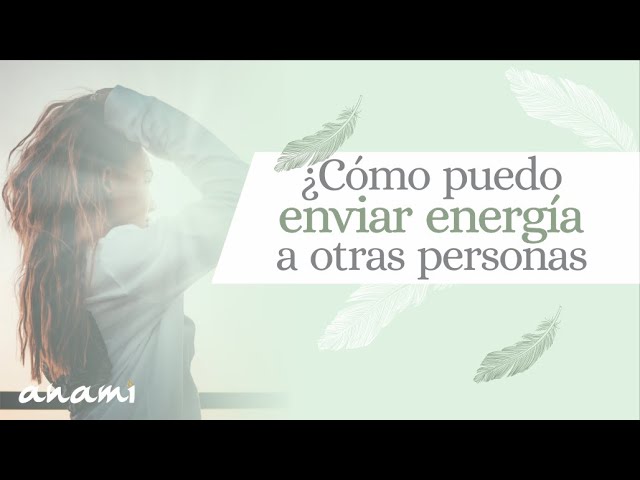 como pasar energia positiva a otra persona