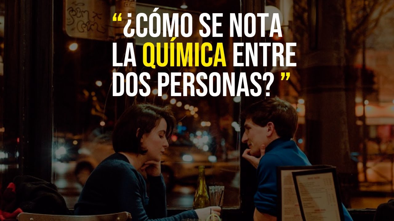 como saber si hay química entre dos personas