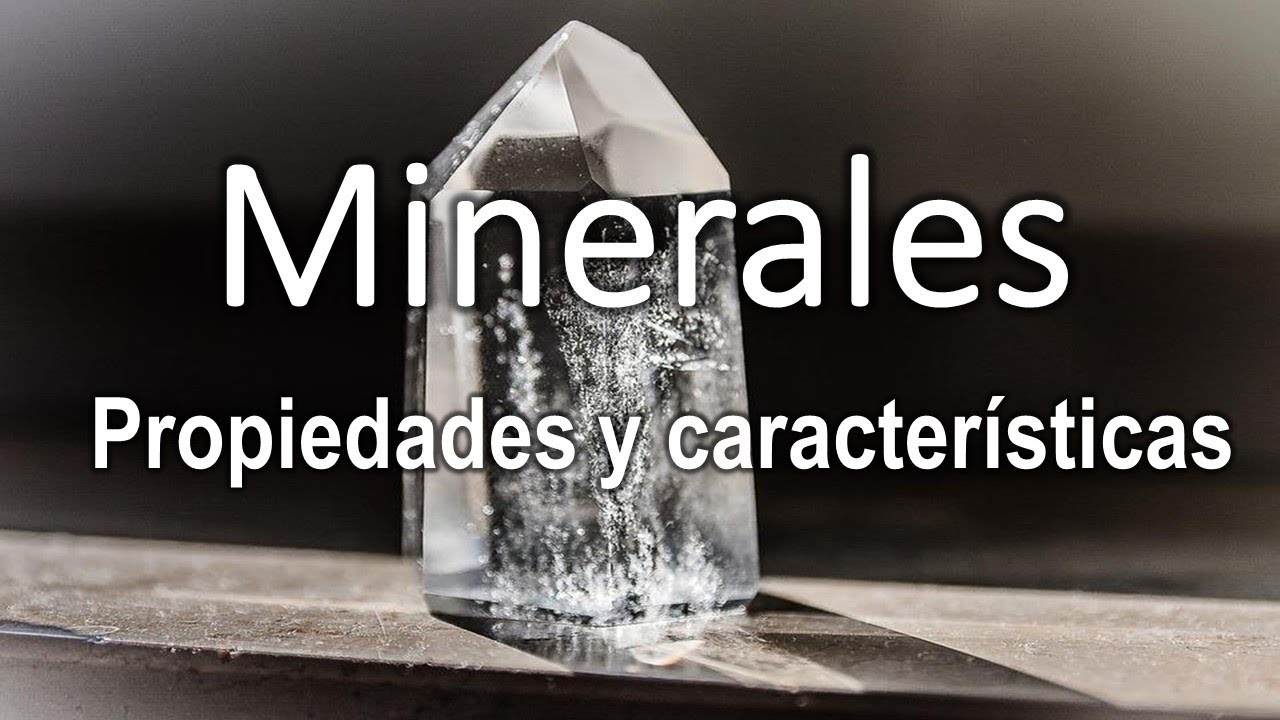cuáles son las propiedades de los minerales