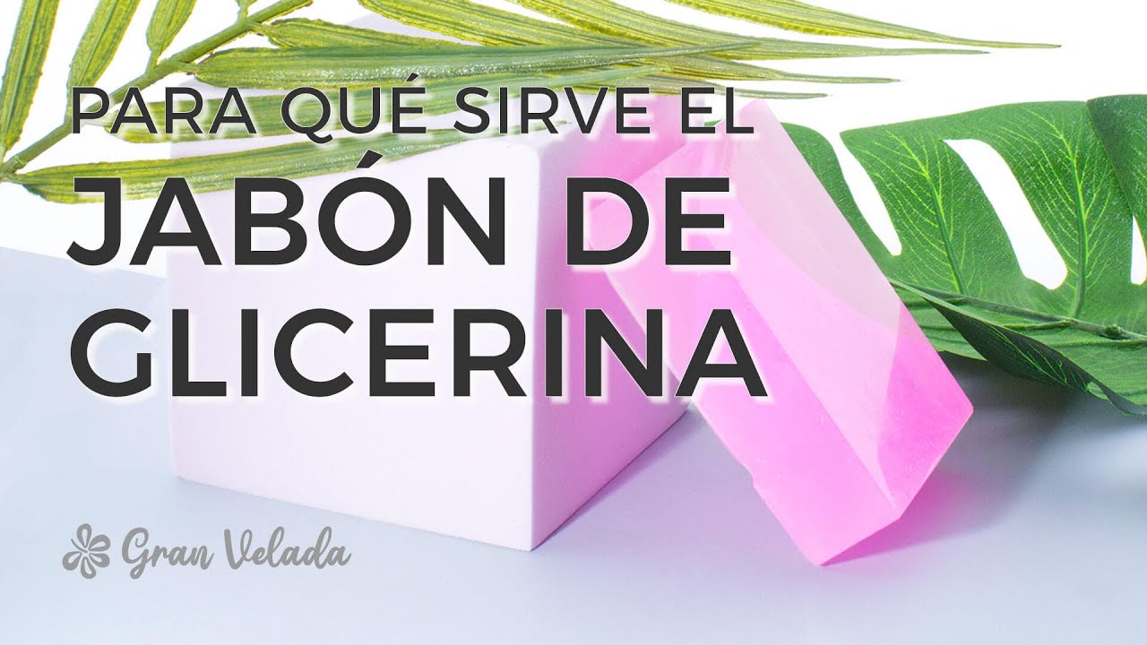 jabon de glicerina para q sirve