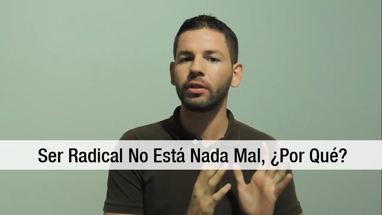 ser radical es bueno o malo